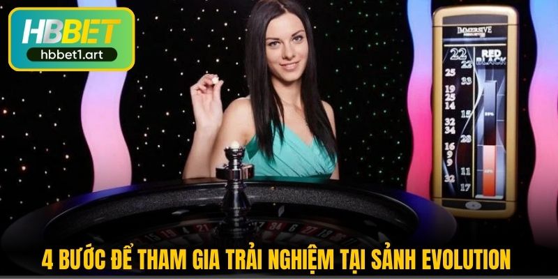 Evolution Gaming - Sảnh Cược Casino Đỉnh Cao Tại HBBet 3 4 buoc de tham gia trai nghiem tai sanh evolution