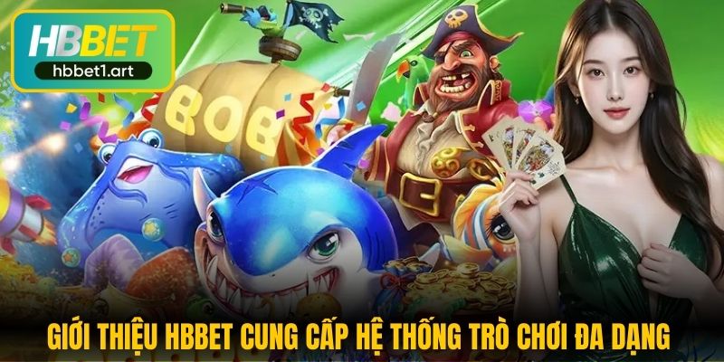 Giới Thiệu HBBet - Thông Tin Chi Tiết Về Nhà Cái Uy Tín 2 gioi thieu hbbet cung cap he thong tro choi da dang