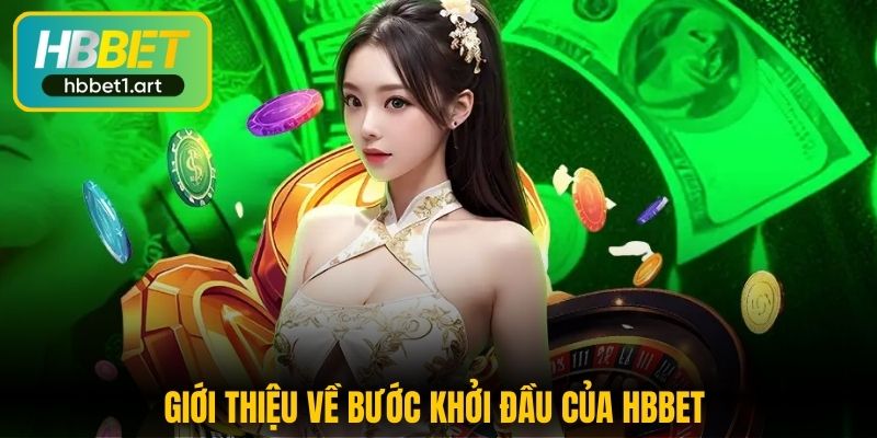 Giới thiệu về bước khởi đầu của HBBet