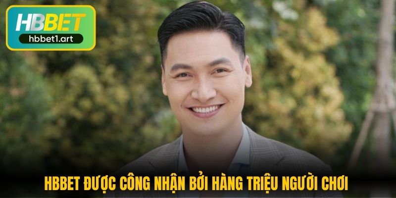 hbbet duoc cong nhan boi hang trieu nguoi choi 1