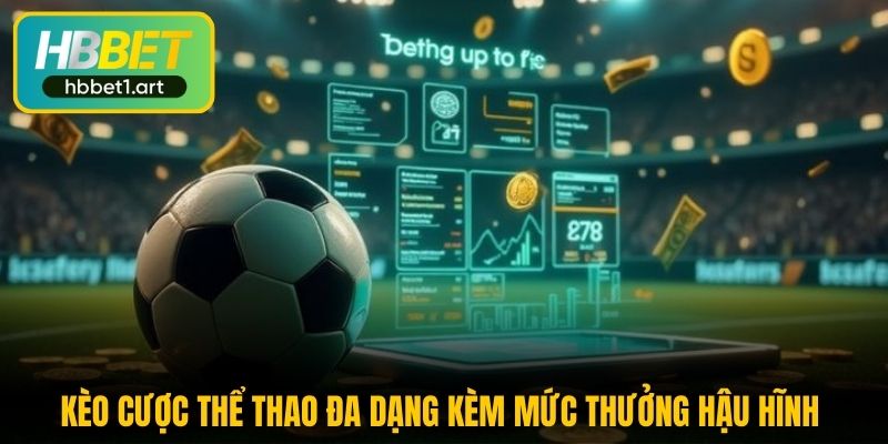 keo cuoc the thao da dang kem muc thuong hau hinh