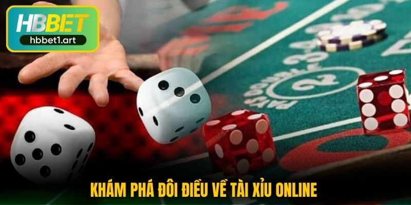 Tài Xỉu Online - Trò Chơi Dân Gian Đổi Thưởng Chất Lượng 1 kham pha doi dieu ve tai xiu online