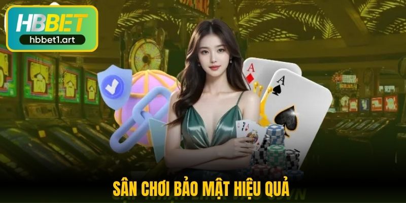 Sân chơi bảo mật hiệu quả