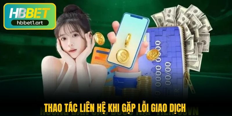 thao tac lien he khi gap loi giao dich