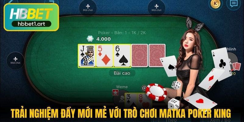 trai nghiem day moi me voi tro choi matka poker king