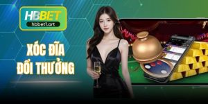 Xóc Đĩa Đổi Thưởng - Quy Tắc Và Ưu Điểm Đặt Cược Tại HBBet