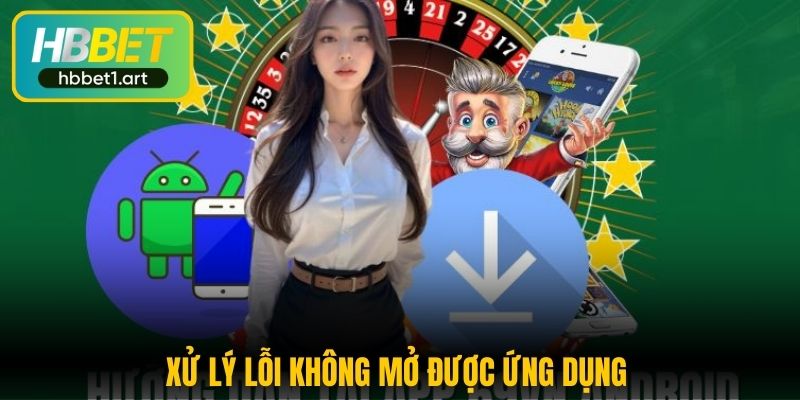 xu ly loi khong mo duoc ung dung